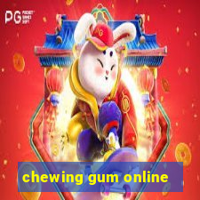 chewing gum online